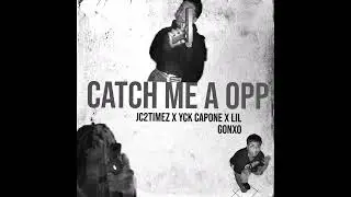 JC2TIMEZ X Yck Capone X Lil Gonxo-Catch Me A Opp