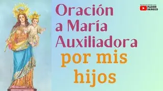 Oración a María Auxiliadora por mis HIJOS
