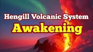 Hengill Volcanic System Is Awakening,Iceland Reykjanes Peninsula Fissure Eruption,Hreppar Microplate