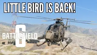 The LITTLE BIRD Returns &ndash; Battlefield 6 Gameplay!