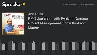 PMO Joe chats with Evalyne Cambron Project Management Consultant and Mentor