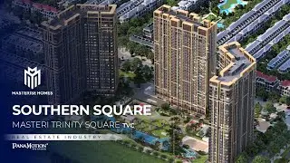 Phim Dự &Aacute;n BĐS Masteri Trinity Square - Southern Square | Masterise Homes | PanaMotion VFX Studio
