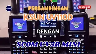 PERBANDINGAN KSUN UV-110D DENGAN SCOM UV5R MINI || MANA YANG SESUAI KEBUTUHAN KAMU?👍