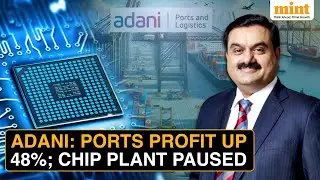 Adani Group Pauses $10Bn Maharashtra Chip Plant With Israel's Tower Semiconductor| Ports Profit Up
