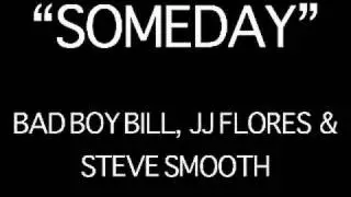 Someday - Bad Boy Bill, JJ Flores & Steve Smooth