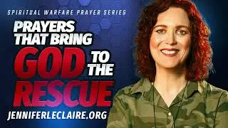 Prayers That Bring God to the Rescue | Spiritual Warfare Prayer