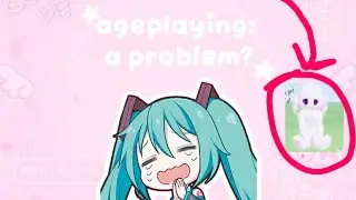 Why ageplaying is a problem ★