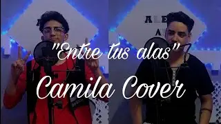 Noel Iglesias & Alec AD - Entre tus alas (Camila Cover)