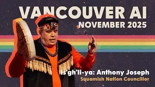 Vancouver AI Highlights: Intro (feat. Is'gh'li-ya: Anthony Joseph) (Nov 2025)