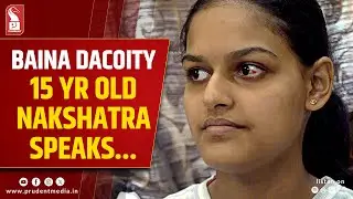 Baina Dacoity: How Nakshatra saved her parents; listen in&nbsp;her&nbsp;own&nbsp;words