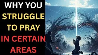 The Spiritual Reason You Can't Pray in Some Places.