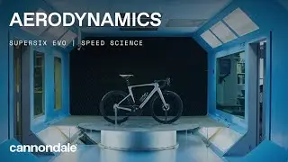 Speed Science I Aerodynamics | Cannondale SuperSix EVO