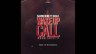 Sarkodie - Wake Up Call (Road Safety) (ft. Benji)