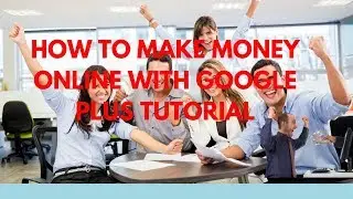 How to make money online with google plus Tutorial - Rakesh Tech Solutions