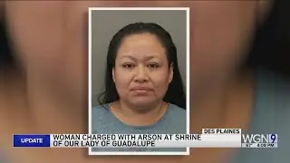 Video captures woman setting fire at Shrine of Our Lady of Guadalupe in Des Plaines; charged with ar