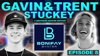 GAVIN & TRENT STUCKEY EPISODE 8 -BONIFAY BANTER