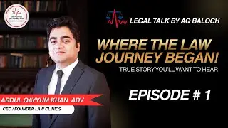 Where the Law Journey Began! | Legal Talk by AQ Baloch | Law Clinics SMC Pvt Ltd – Ep #1 ⚖️