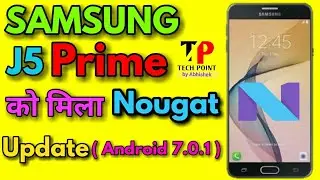 Samsung J5 Prime got Nougat Update | Many Features | Fresh look | Performance & Battery Backup
