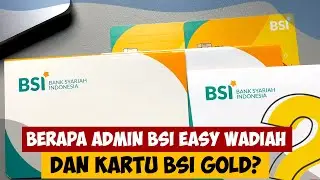 Berapa Admin BSI Easy Wadiah & Kartu BSI GOLD?