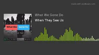 When They See Us