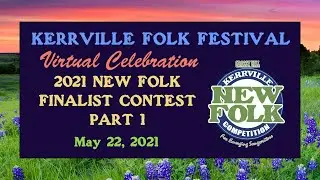 Kerrville Folk Festival 2021 New Folk Finalist Contest Part 1
