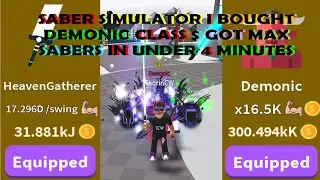 Saber Simulator I BOUGHT NEW CLASS DEMONIC AND GOT MAX SABERS IN UNDER 4 MINUTES UPDATE IS OP