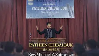 PATHIEN CHIBAI BÛK | Rev. Michael Z. Zote ( P.S, AHP ) Sermon Thar | Tuolpui ICI 