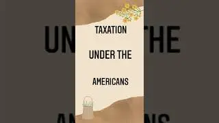 Ge2-1B / Labrador @ Legada report about  TAXATION UNDER THE AMERICANS