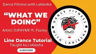 &ldquo;What We Doing&rdquo; Line Dance Tutorial 