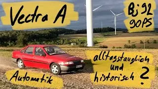 Opel Vectra A - (beinahe) historisch und alltagstauglich? - Bj. 92 - 90PS - 1,8i - Automatik