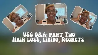 VSG Q&A Part Two: Hair Loss, Libido, and Regrets