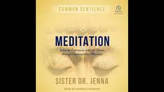 Meditation: Intimate Experiences with the Divine through Contemplative Practices - Sister Dr. Jenna