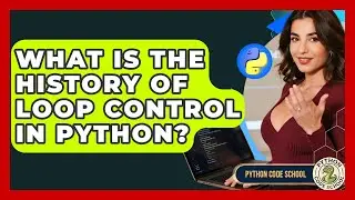 What Is The History Of Loop Control In Python? - Python Code School
