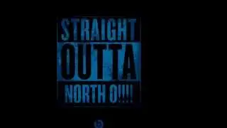 STRAIGHT OUTTA NORTH O