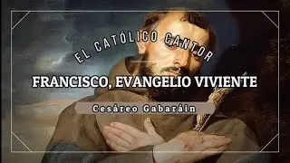 FRANCISCO, EVANGELIO VIVIENTE || San Francisco de Asís (Letra y Acordes)