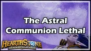 [Hearthstone] The Astral Communion Lethal