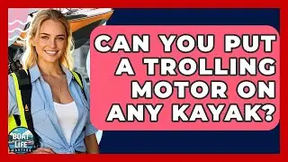 Can You Put A Trolling Motor On Any Kayak? | Boat Life Masters