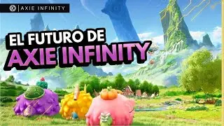 Las 3 CLAVES para el FUTURO de Axie Infinity: Econom&iacute;a, Tierras y Nuevos Juegos