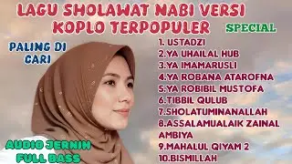 LAGU SHOLAWAT NABI ‼️TERPOPULER SPECIAL VERSI KOPLO SUARA JERNIH ADEM ENAK DIDENGAR‼️