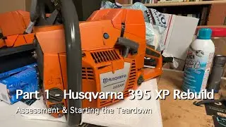 Part 1 - Husqvarna 395 XP Rebuild - Beginning the Teardown