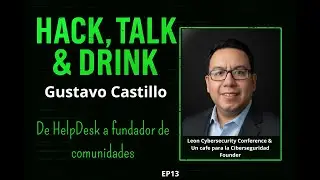 Hack, Talk & Drink EP14 - Gus Castillo