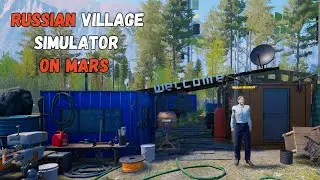 Being Life On Mars | #1 | Russian Village Simulator On Mars