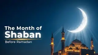 The Month of Shaban &ndash; Why It Is So Important Before Ramadan. #islamicmotivation 