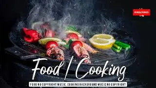 Food no copyright music, Cooking background music no copyright