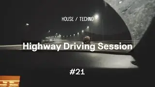 Highway Driving Session #21 | House & Techno Mix | Cristoph &bull; Solomun &bull; Marc Holstege &bull; Moderat
