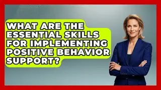 What Are The Essential Skills For Implementing Positive Behavior Support? - Aspiring Teacher Guide
