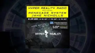 Hyper Reality Radio 009 - feat. Renegade System & Jake Nicholls