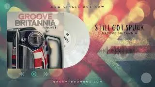 Groove Britannia - Still Got Spunk - (Official Music Video) / funk / hip-hop /