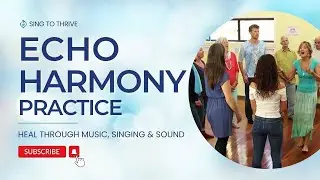 HARMONY PRACTICE 'Echo' from Sing to Thrive Healing Hub