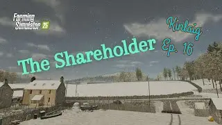 Kinlaig | Ep 16: The Shareholder! | Farm Sim 25 | Survival | Role Play | PS5